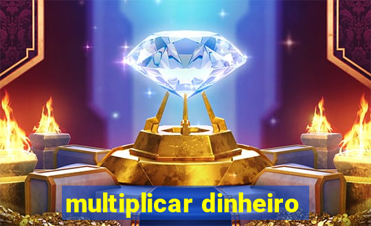 multiplicar dinheiro